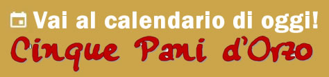Vai al calendario cinque pani d'orzo di oggi
